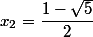 x_2=\dfrac{1-\sqrt{5}}{2}
